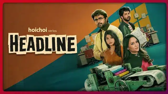 হেডলাইন ওয়েব সিরিজ ডাউনলোড – Headline Web Series Download